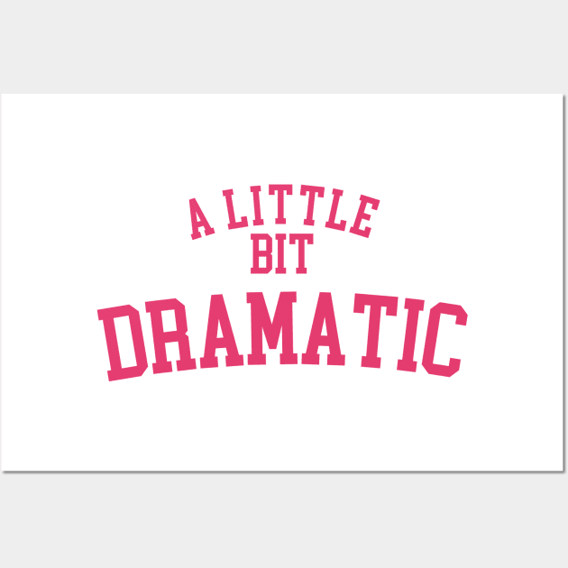 A Little Bit Dramatic Regina George Shirt Wall Art by Asilynn